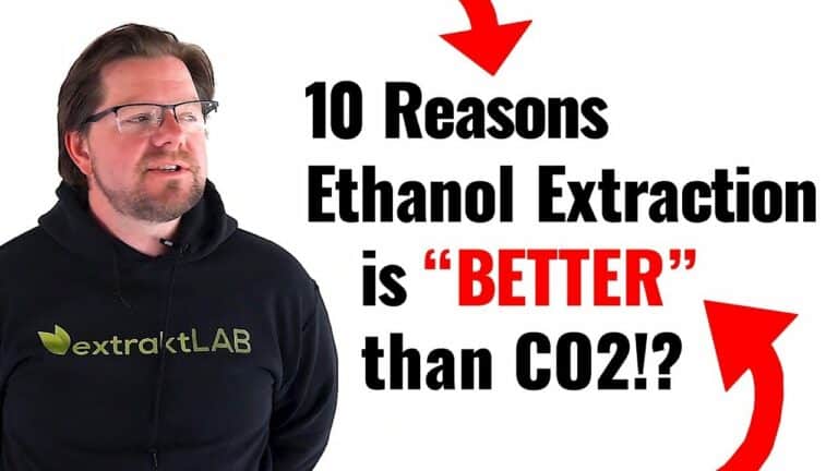 10 Reasons Ethanol Extraction is “Better” than CO2 Extraction!?