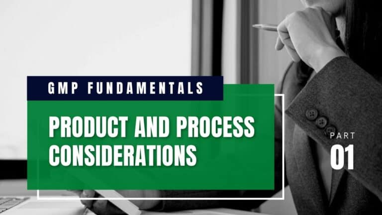 GMP Fundamentals | Product and Process Considerations, Part 1